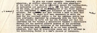 A paragraph from a typed letter dated 1929 in which the author, Mr. Ferrari, describes American propensity to excessively honor successful self-made individuals. For example, he writes “….the American public has been profoundly impressed by propaganda with the fact that in this country we carve out our own fortunes and that the self-made man who becomes a millionaire becomes a millionaire through his own unaided efforts because of the marvelous and earth-shattering abilities of the individual himself. Every schoolboy knows, if he has been properly educated, that luck in ninety-nine cases out a hundred is the determining factor in a man’s success or insuccess.”
