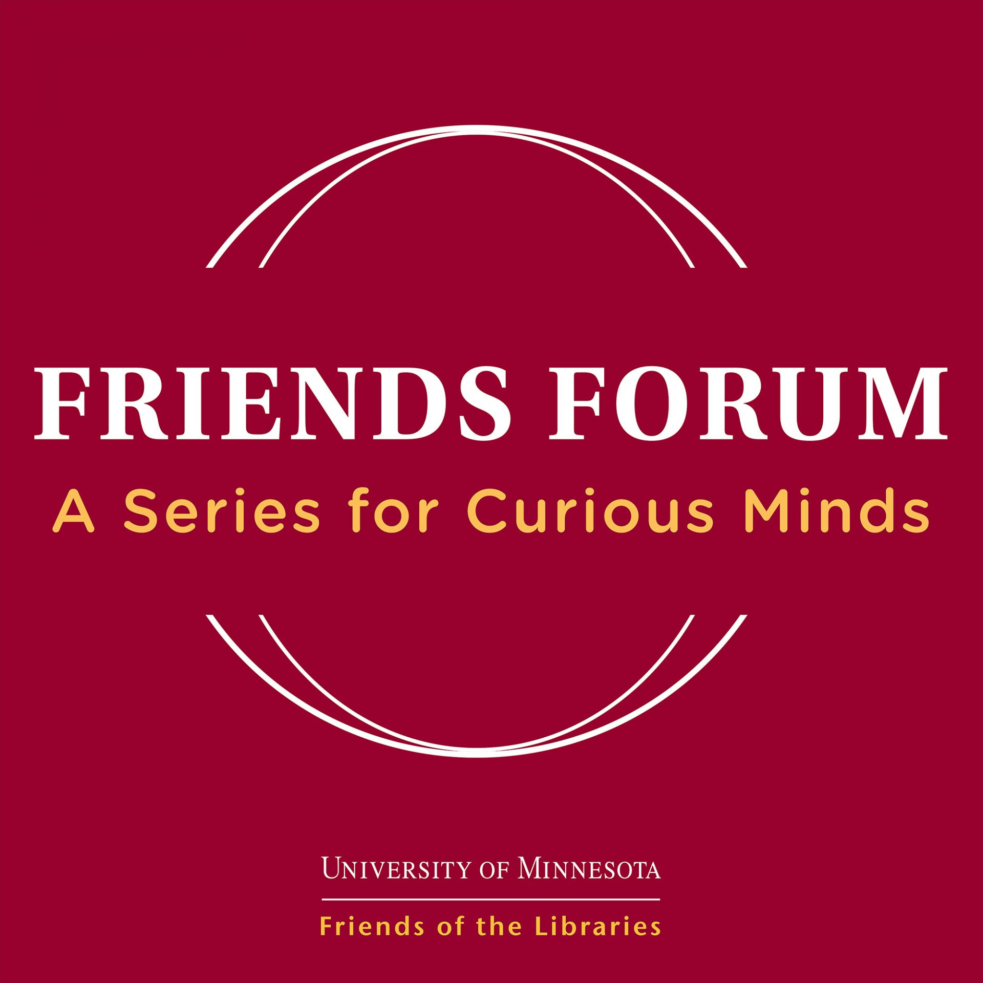 Friends Forum: A Series for Curious Minds