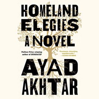 “Homeland Elegies” by Ayad Akhtar