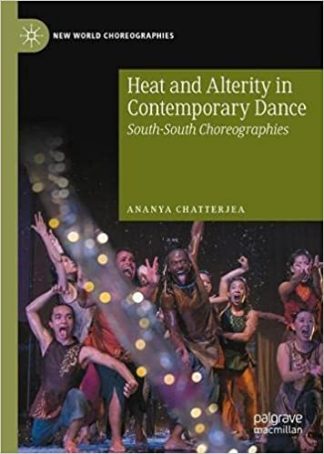 “Heat and Alterity in Contemporary Dance” by Ananya Chatterjea