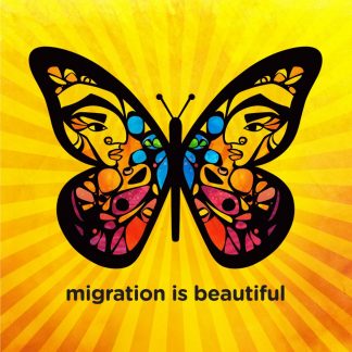 poster says Migration is beautiful and shows Chicana/o or Latinx faces in the wings