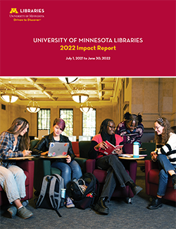 Publication cover entitled "University of Minnesota Libraries 2022 Impact Report July 1, 2021 to June 30, 2022" above image of five students studying at the library