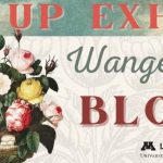 Pop up exhibit: Wangensteen in bloom